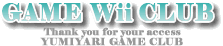 GAME Wii CLUBYUMIYARI GAME CLUB-๶άߥ˥ƥ-